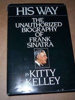 His Way  An Unauthorized Biography of Frank Sinatra by Kitty Kelley 