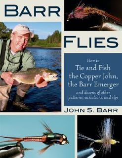 Barr Flies How to Tie and Fish the Copper John, the Barr Emerger and 
