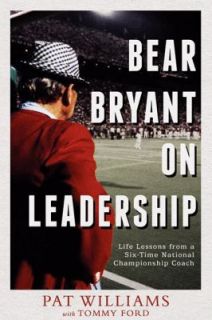 Bear Bryant on Leadership Life Lessons from a Six Time National 