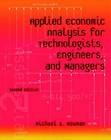 Applied Economic Analysis for Technologists, Engineers and Managers by 