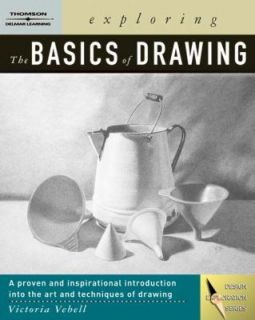 Exploring the Basics of Drawing by Victoria Vebell 2004, Paperback 