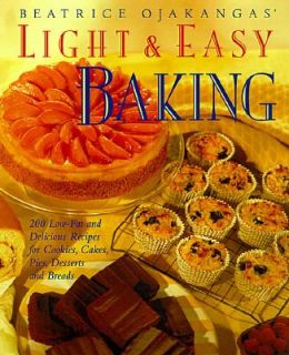 Beatrice Ojakanga Light and Easy Baking More Than 200 Low Fat and 