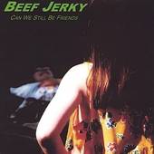 Can We Still Be Friends by BEEF JERKY CD, Jul 2004, Slobfarm Records 