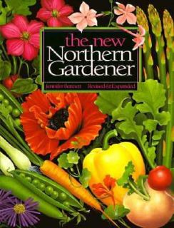 The New Northern Gardener by Jennifer Bennett 1996, Paperback, Revised 