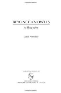 Beyonce Knowles A Biography Jani​ce Arenofsky