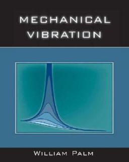 Mechanical Vibration by William J. Palm and William J., III Palm 2006 
