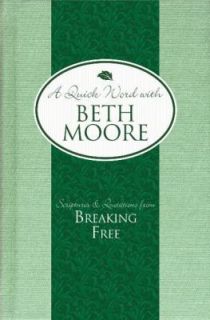   and Quotations from Breaking Free (A Quick Word with Beth Moore