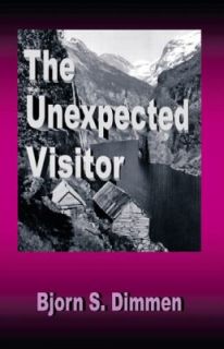 The Unexpected Visitor by Bjorn S. Dimmen 2009, Paperback