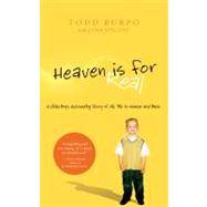 Heaven Is for Real A Little Boys Astounding Story of His Trip to 