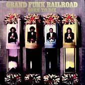 Born to Die Bonus Tracks by Grand Funk Railroad CD, Feb 2003, Capitol 