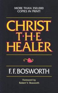 Christ the Healer by F. F. Bosworth 2001, Paperback, Revised