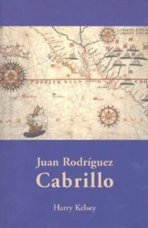 Juan Rodriguez Cabrillo by Harry Kelsey 1998, Paperback, Reprint 