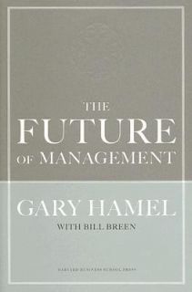   of Management by Gary Hamel and Bill Breen 2007, Hardcover