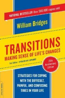 Transitions Making Sense of Lifes Changes by William Bridges 2004 