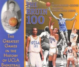 The Bruin 100 The Greatest Games in the History of UCLA Basketball by 