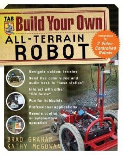 Build Your Own All Terrain Robot by Kathy McGowan and Brad Graham 2004 