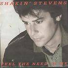 SHAKIN STEVENS feel the need in me 7 b/w if i cant have you (shaky6 