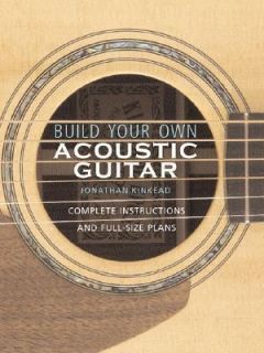 Build Your Own Acoustic Guitar Complete Instructions and Full Size 