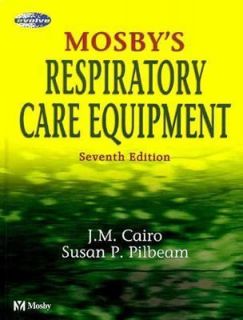 Mosbys Respiratory Care Equipment by J. M. Cairo and Susan P. Pilbeam 
