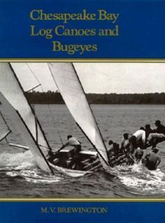 Chesapeake Bay Log Canoes and Bugeyes by Marion V. Brewington 1963 