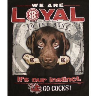 South Carolina Gamecocks T Shirts   Loyal To The Bone   Its Our 