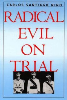 Radical Evil on Trial by Carlos Santiago Nino 1998, Paperback
