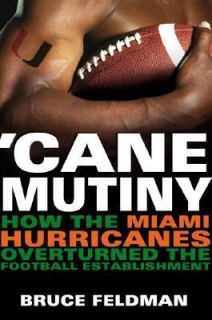Cane Mutiny How the Miami Hurricanes Overturned the Football 