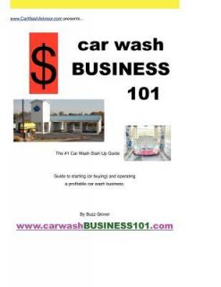Car Wash Business 101 The 1 Car Wash Start up Guide by buzz Glover 