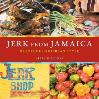 Jerk from Jamaica Barbecue Caribbean Style by Helen Willinsky 2007 