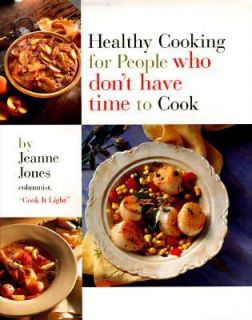 Healthy Cooking for People Who Dont Have Time to Co