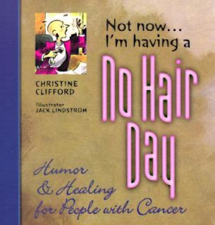 Not Now . . . Im Having a No Hair Day Humor and Healing for People 
