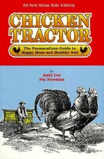 Chicken Tractor The Permaculture Guide to Happy Hens and Healthy Soil 