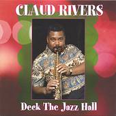 Deck the Jazz Hall by Claud Rivers CD, Aug 2005, Riviera
