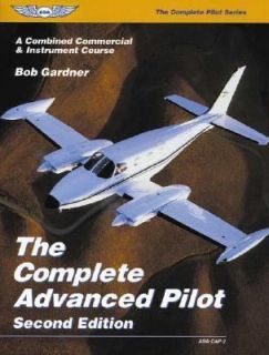 Complete Advanced Pilot A Combined Commercial and Instrument Course by 