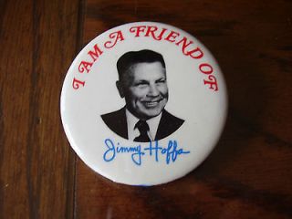 Vintage Im A Friend Of Jimmy Hoffa Political Button Pin Teamsters 