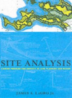 Site Analysis Linking Program and Concept in Land Planning and Design 