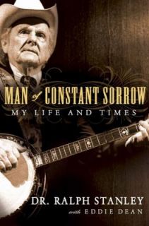 Man of Constant Sorrow My Life and Times by Eddie Dean and Ralph 
