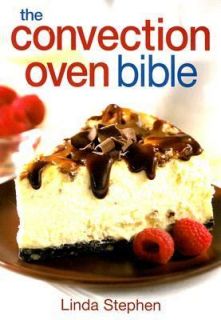 The Convection Oven Bible by Linda Stephen 2007, Paperback