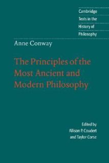 Anne Conway The Principles of the Most Ancient and Modern Philosophy 