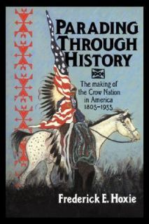 Parading Through History The Making of the Crow Nation in America 