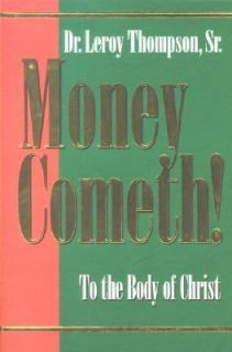 Money Cometh To the Body of Christ by Leroy Thompson 1999, Paperback 