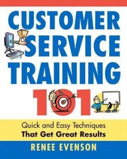 Customer Service Training 101 Quick and Easy Techniques That Get Great 