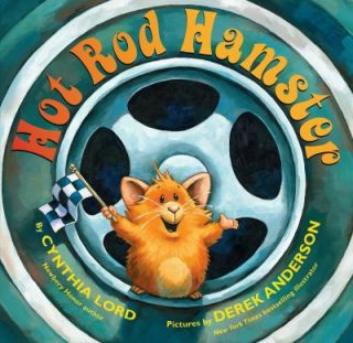 Hot Rod Hamster by Cynthia Lord 2010, Hardcover