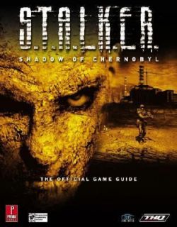 Shadow of Chernobyl Prima Official Game Guide by Dan 