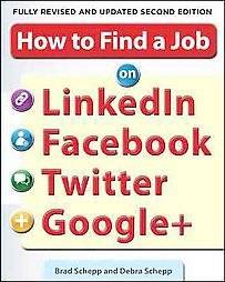   Job on LinkedIn, Facebook, Twitter and Google+ 2/E, Schepp, Debra
