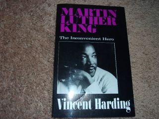 Martin Luther King The Inconvenient Hero by Vincent Harding 1996 