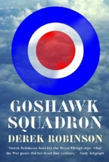 Goshawk Squadron by Derek Robinson 2005, Paperback