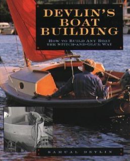 Devlins Boatbuilding How to Build Any Boat the Stitch and Glue Way by 
