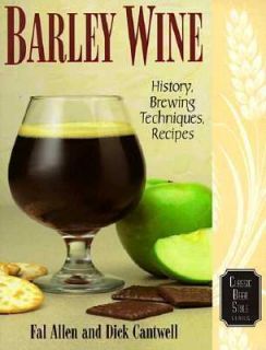 Barley Wine History, Brewing Techniques, Recipes (Classic Beer Style 