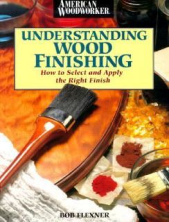 Understanding Wood Finishing by Bob Flexner and Donald Bain 1998 